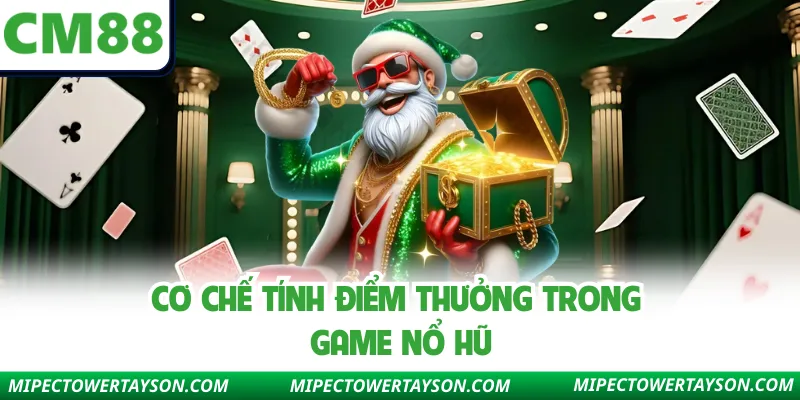 Cơ chế tính điểm thưởng trong game nổ hũ